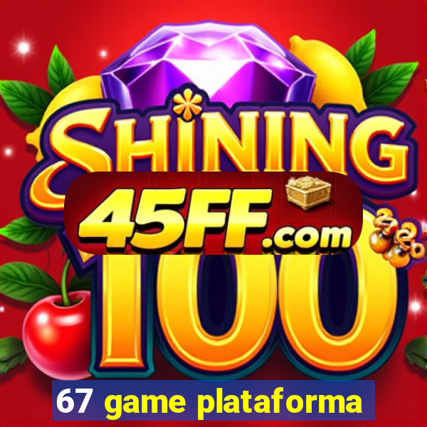 67 game plataforma